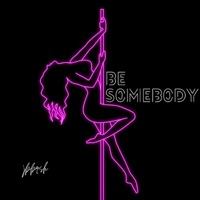 Be Somebody - Single - jbbrsh