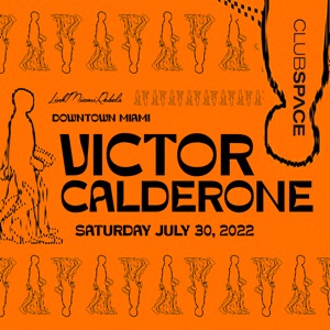 Victor Calderone at Club Space, Miami, Jul 30, 2022 (DJ Mix)