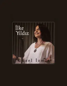 聆聽 İlke Yıldız、觀看音樂影片、閱讀小傳、查看巡演日期等！