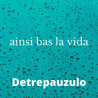 Detrepauzulo - Ainsi Bas La Vida
