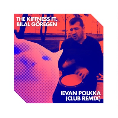 Ievan Polkka (feat. Bilal Göregen) [Club Remix] - Single