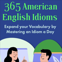 365 American English Idioms: Expand Your Vocabulary by Mastering an Idiom a Day (Learn to Speak English) (Unabridged) - Jackie Bolen Cover Art