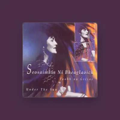 Listen to Seosaimhín Ní Bheaglaoich, watch music videos, read bio, see tour dates & more!