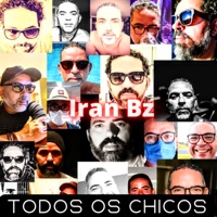 Todos os Chicos (feat. Diogo Spadaro & Jefferson Gonçalves) - Single - Iran Bz