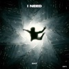 I Need - Single