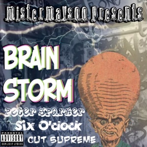 Brain Storm (feat. Peter Sparker, CutSupreme & Six O'Clock)