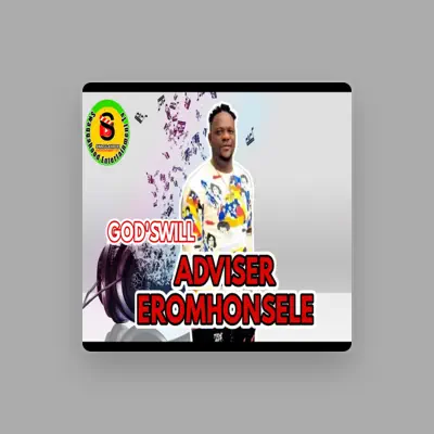 Listen to Adviser Eromhonsele, watch music videos, read bio, see tour dates & more!