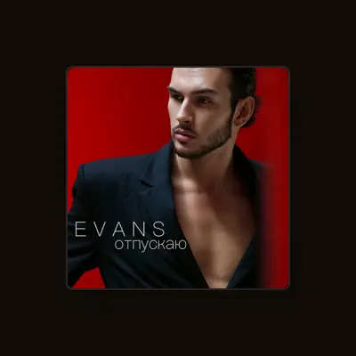 Dengarkan EVANS, tonton video musik, baca bio, lihat tanggal tur & lainnya!