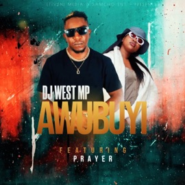 Awubuyi (feat. Prayer) Dj west
