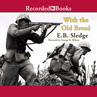 With the Old Breed : At Peleliu and Okinawa - E.B. Sledge Cover Art