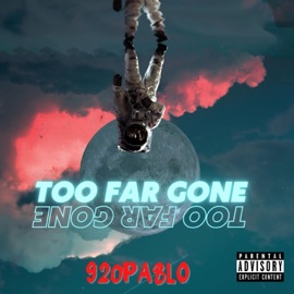 Too Far Gone 920Pablo