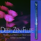 Deep Zen Flute: Mindfulness Flute Meditation with Nature Sounds for Meditation, Rebirth and Stress Relief artwork