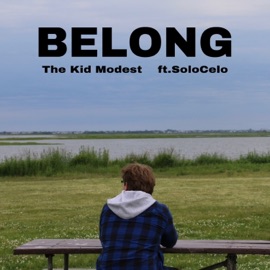 Belong (feat. SoloCelo) The Kid Modest