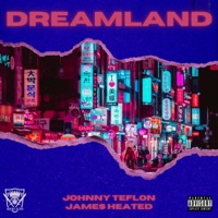 Dreamland - Single - James Heated & Johnny Teflon