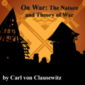 On War: The Nature and Theory of War - Carl von Clausewitz Cover Art