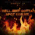 Hell Aint Gotta Spot For Me