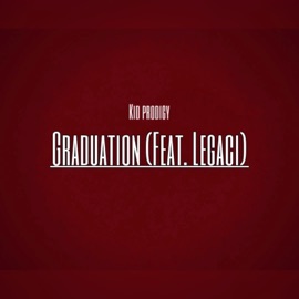 Graduation (feat. Legaci) Kid Prodigy