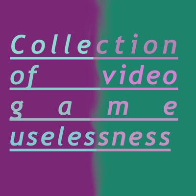 Collection of Video Game Uselessness - EP