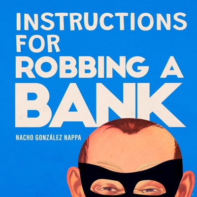 Instructions For Robbing a Bank