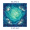 Mana - Yatao, Malte Marten, Alexander Mercks & KOSMA MUSIC lyrics