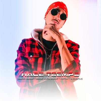 Hace Tiempo (feat. Mono Dios MUSIC, G Charlie & Anyel) - Single