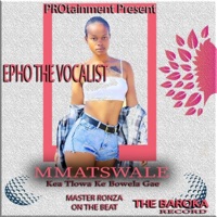 Epho the Vocalist,Mmatswale (feat. Master Ronza Sa) - Single - PROtainment Record Label