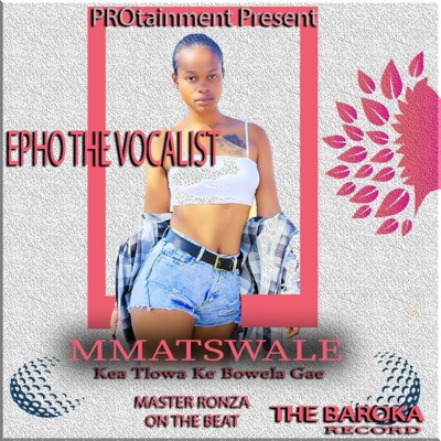 Epho the Vocalist,Mmatswale (feat. Master Ronza Sa) - Single
