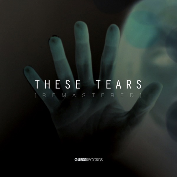 These Tears: Remastered - Single