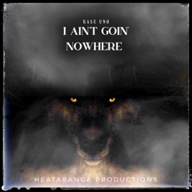 I Ain't Goin' Nowhere Kase Uno