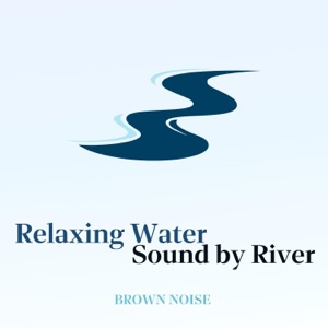 Relaxing Water Sound by River with Brown Noise (Loopable)