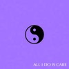 All I Do Is Care - Single (feat. Ddark) - Single