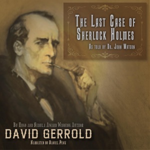 The Last Case of Sherlock Holmes: As Told by Doctor John Watson (Unabridged)