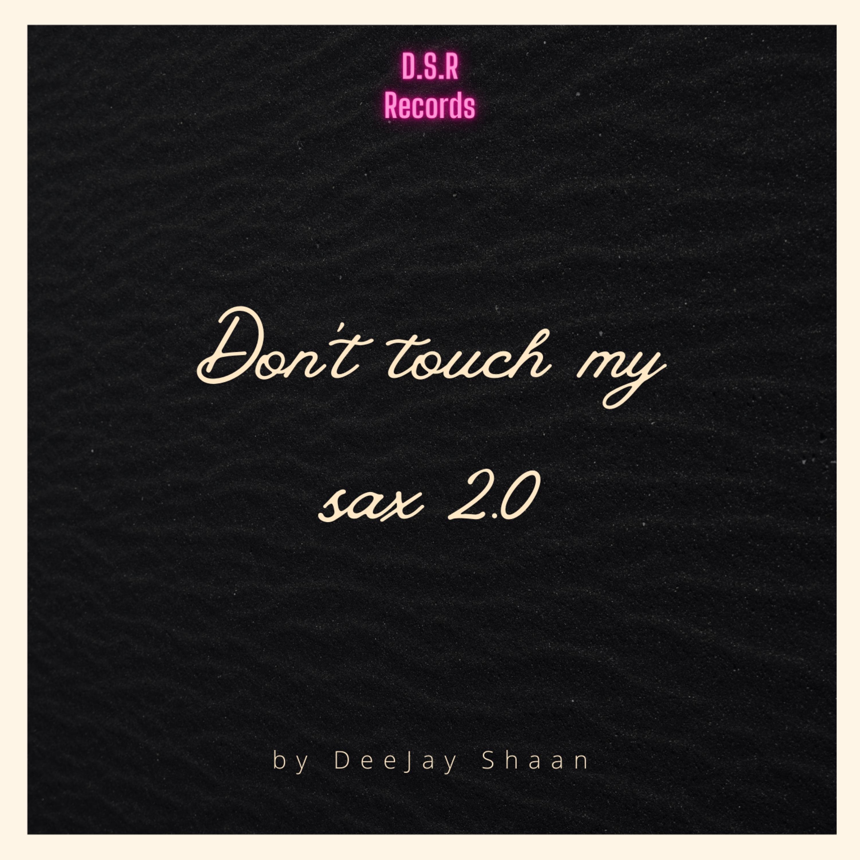 Don't Touch My Sax 2.0 - Single by Deejay Shaan album cover