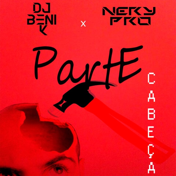 Parte Cabeça (feat. Nery Pro)