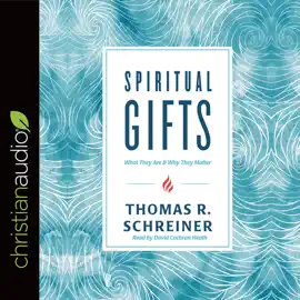 Spiritual Gifts : What They Are and Why They Matter