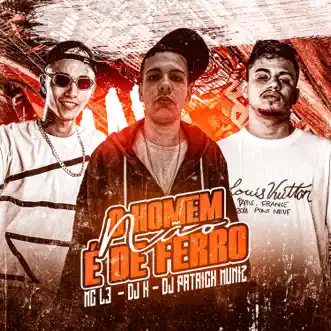 O Homen Não É de Ferro (feat. DJ Patrick Muniz) - Single by Mc L3 & DJ K album reviews, ratings, credits