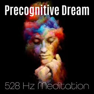 Precognitive Dream: Miracle 528 Hz Frequency Vibration Music for Receiving Messages to Create the Future, Heal the Past & Navigate the Present by Binaural Music Zone, Sleeping Music Zone & John Flow album reviews, ratings, credits