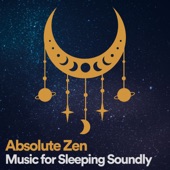 Absolute Zen Music for Sleeping Soundly artwork