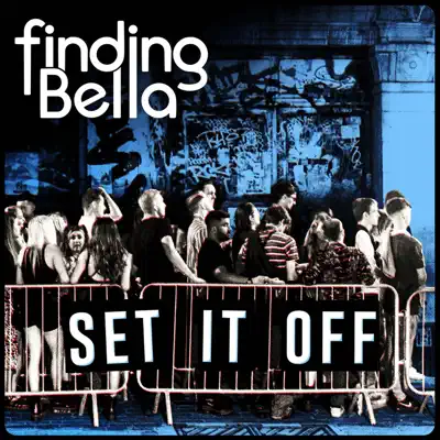 Listen to Set It Off - Single by Finding Bella