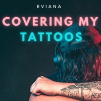 Covering My Tattoos - Single - Eviana