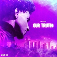 Our Truth - Single - LaCro$$e