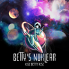 Rise Betty Rise - EP - Betty's Nuklear