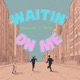 WAITIN ON ME feat Butter Single