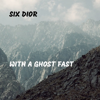 Six Dior - With a Ghost Fast