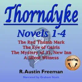 Thorndyke: Novels 1-4 (Unabridged)
