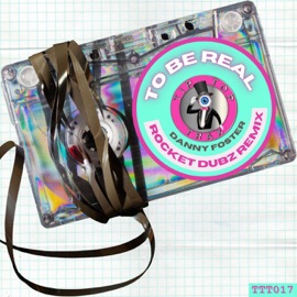 To Be Real (Rocket Dubz Remix) Danny Foster