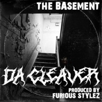 The Basement: Da Cleaver - Single - Furious Stylez & Da Cleaver