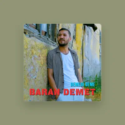 Listen to Baran Demet, watch music videos, read bio, see tour dates & more!