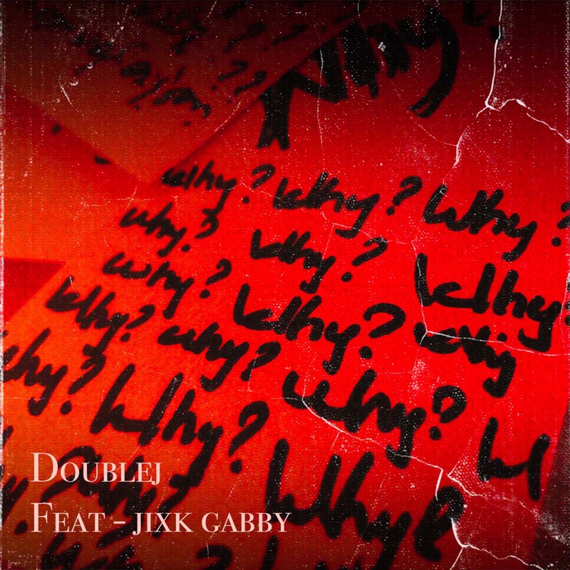 Why (feat. Jixk Gabby) DOUBLEJ Song Lyrics, Music Videos & Concerts