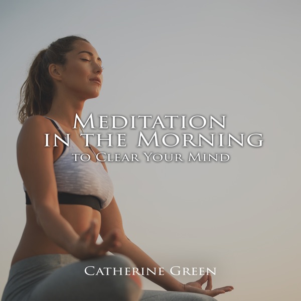 Meditation in the Morning to Clear Your Mind